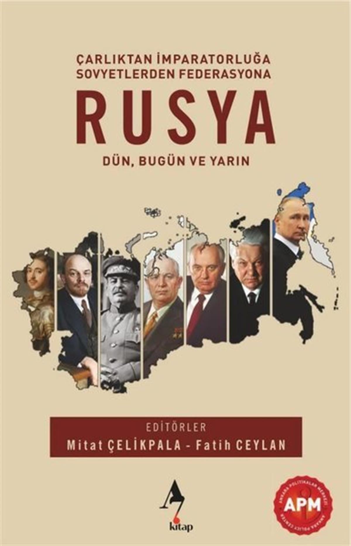 KolektifDünya Siyaseti ve PolitikasıRusya: Dün Bugün ve Yarın - Çarlıktan İmpartorluğa Sovyetlerden Federasyona
