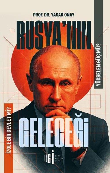 Yaşar OnayDünya Siyaseti ve PolitikasıRusya'nın Geleceği - Yükselen Güç mü? İzole Bir Devlet mi?