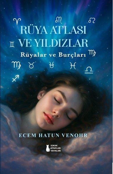 Ecem Hatun VenohrAstroloji KitaplarıRüya Atlası ve Yıldızlar - Rüyalar ve Burçları