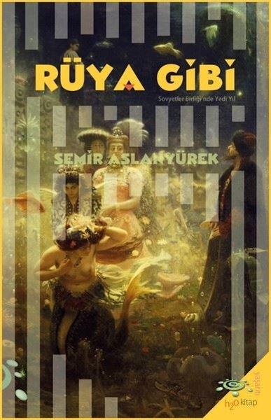Semir AslanyürekAnı & Mektup & Günlük KitaplarıRüya Gibi - Sovyetler Birliği'nde Yedi Yıl