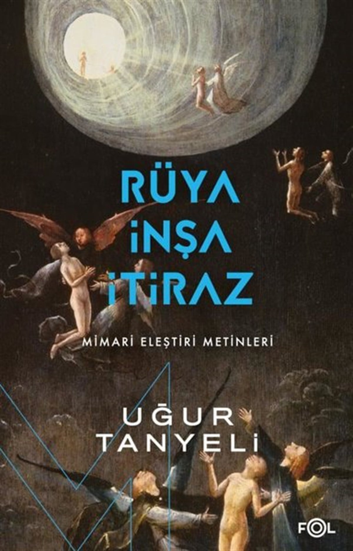 Uğur TanyeliHukuk Üzerine KitaplarRüya, İnşa, İtiraz: Mimari Eleştiri Metinleri