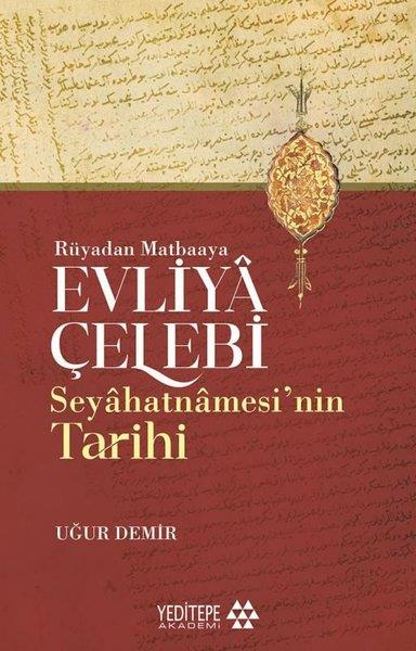 Uğur DemirOsmanli TarihiRüyadan Matbaaya Evliya Çelebi   Seyahatnamesi'nin Tarihi