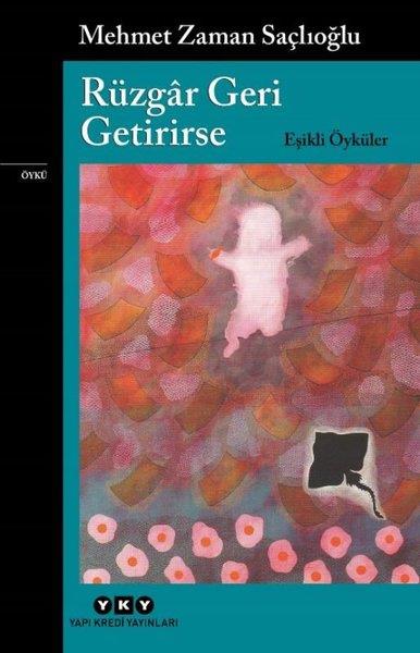 Mehmet Zaman SaçlıoğluHikaye (Öykü) KitaplarıRüzgar Geri Getirirse - Eşikli Öyküler