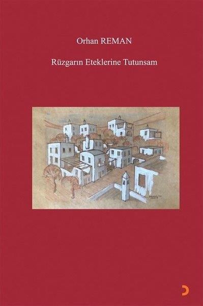 Orhan RemanTürk ŞiiriRüzgarın Eteklerine Tutunsam