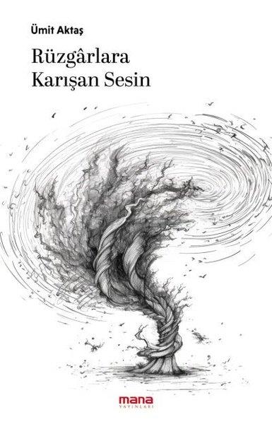 Ümit AktaşTürk ŞiiriRüzgarlara Karışan Sesin