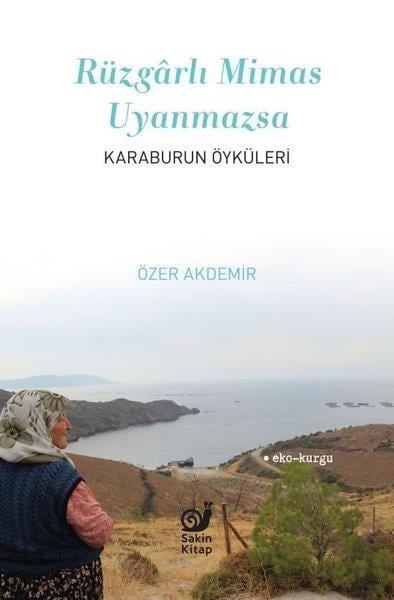 Özer AkdemirGeschichten Rüzgarlı Mimas Uyanmazsa - Karaburun Öyküleri