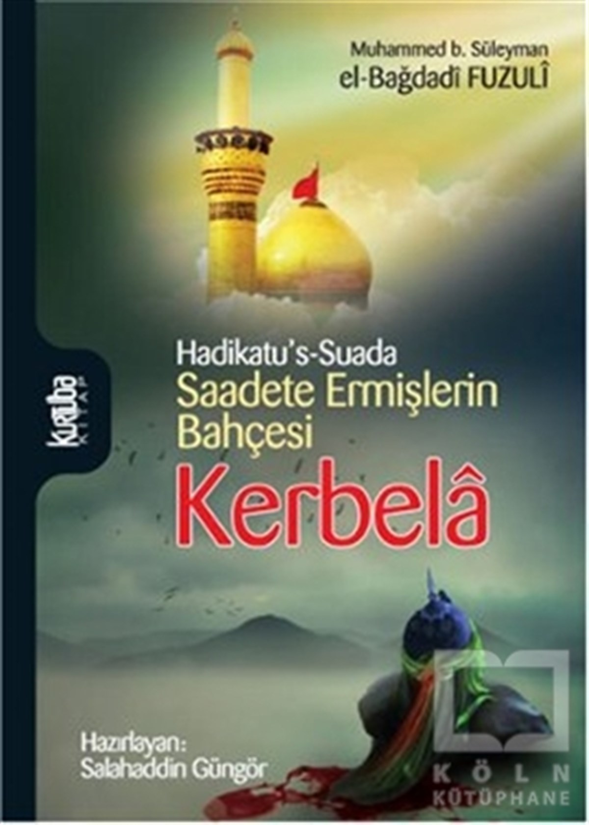 FuzuliTasavvuf - Mezhepler - TarikatlarSaadete Ermişlerin Bahçesi Kerbela
