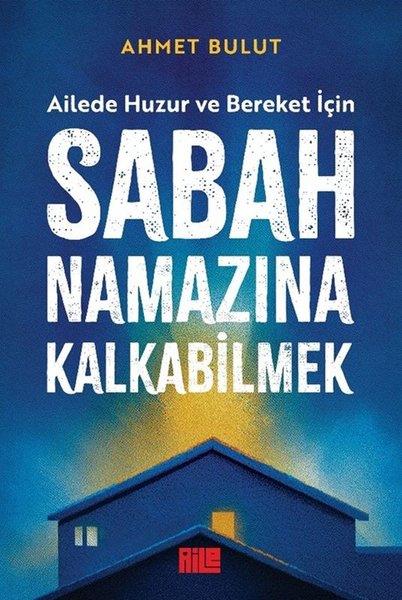 Ahmet BulutPsychologieSabah Namazına Kalkabilmek - Ailede Huzur ve Bereket İçin