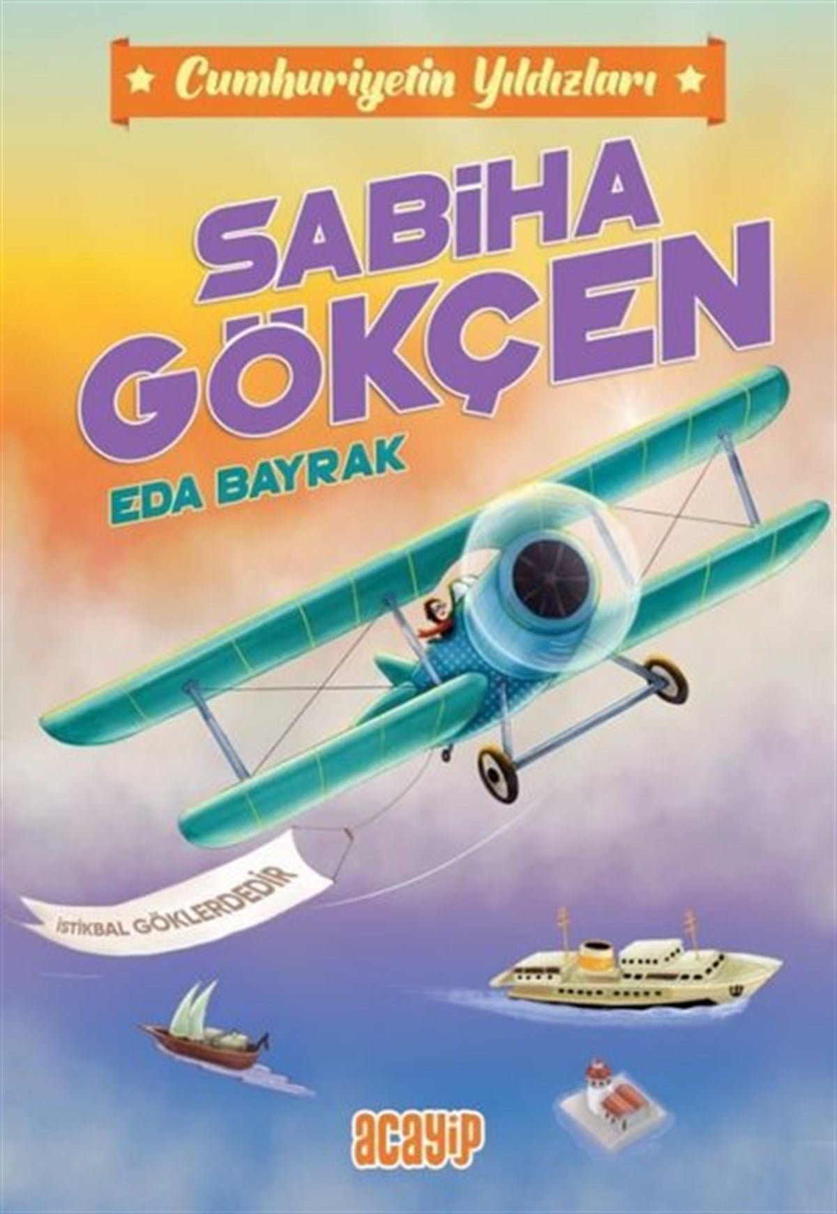 Eda BayrakÇocuk Gençlik RomanlarıSabiha Gökçen - Cumhuriyetin Yıldızları 2