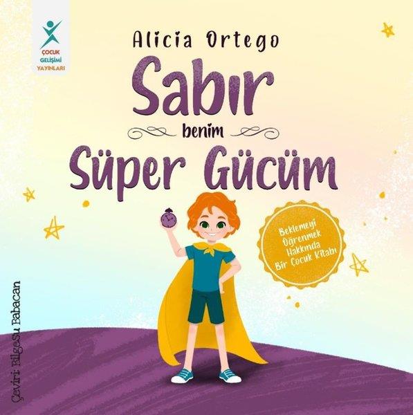 Alicia OrtegoEgitim Etkinlik KitaplariSabır Benim Süper Gücüm - Beklemeyi Öğrenmek Hakkında Bir Çocuk Kitabı