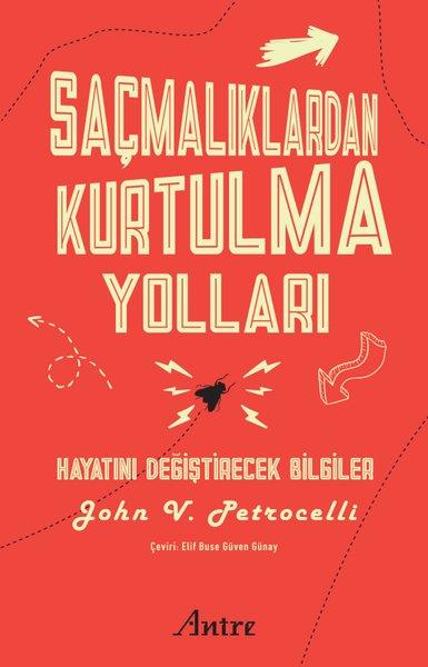 John V. PetrocelliKişisel Gelişim KitaplarıSaçmalıklardan Kurtulma Yolları - Hayatını Değiştirecek Bilgiler