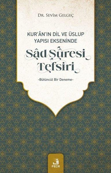 Sevim Gelgeçİslami KitaplarSad Suresi Tefsiri - Kur'an Dil ve Üslup Yapısı Ekseninde Bütüncül Bir Deneme