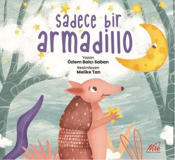 Özlem Balcı SabanOkul Öncesi Masal KitaplarıSadece Bir Armadillo