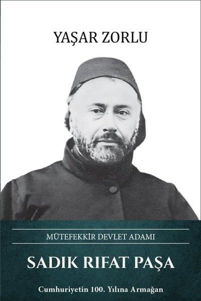 Yaşar ZorluTarihi Biyografi ve Otobiyografi KitaplarıSadık Rıfat Paşa: Mütefekkir Devlet Adamı
