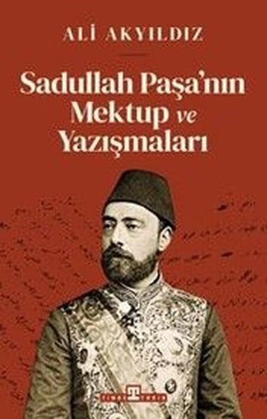 Ali AkyıldızOsmanli TarihiSadullah Paşa'nın Mektup ve Yazışmaları