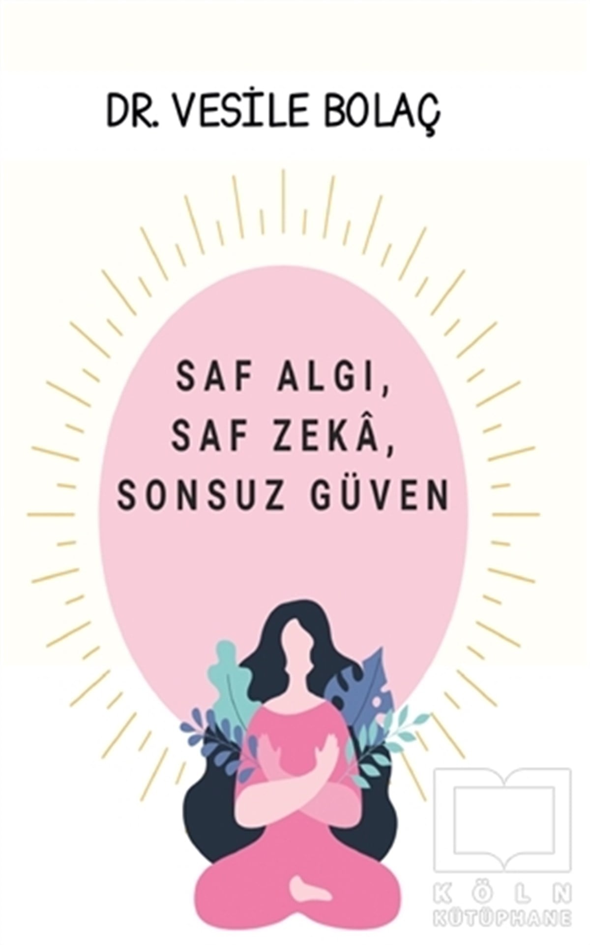 Vesile BolaçDeneme KitaplarıSaf Algı Saf Zeka Sonsuz Güven