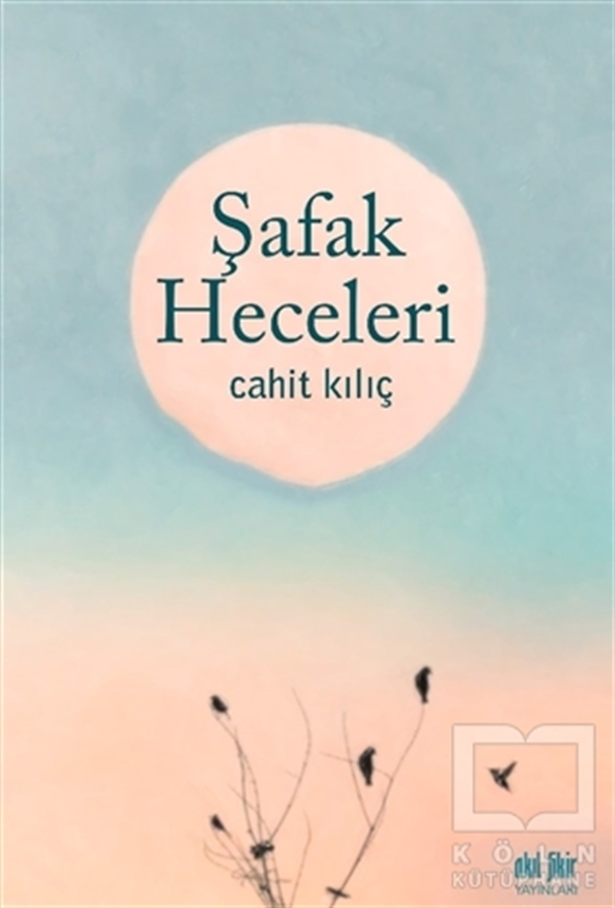 Cahit KılıçTürkçe Şiir KitaplarıŞafak Heceleri