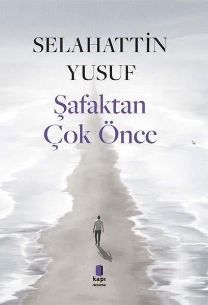Selahattin YusufTürkiye RomanŞafaktan Çok Önce