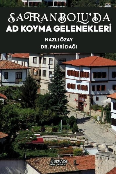 Fahri DağıTürk Tarihi Araştırmaları KitaplarıSafranbolu'da Ad Koyma Gelenekleri