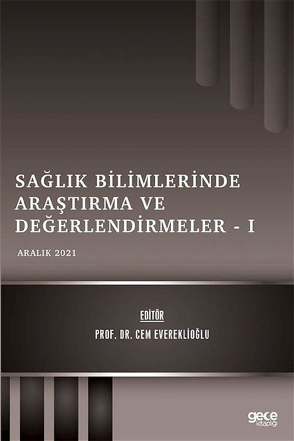 KolektifEğitimSağlık Bilimlerinde Araştırma ve Değerlendirmeler 1 - Aralık 2021