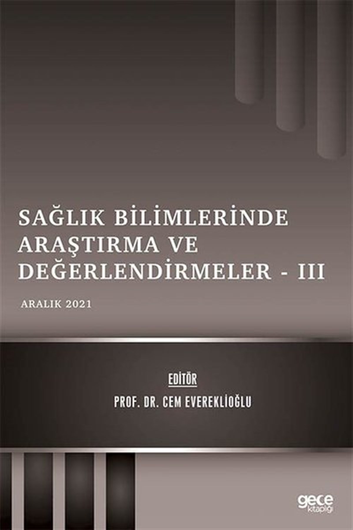 KolektifEğitimSağlık Bilimlerinde Araştırma ve Değerlendirmeler 3 - Aralık 2021