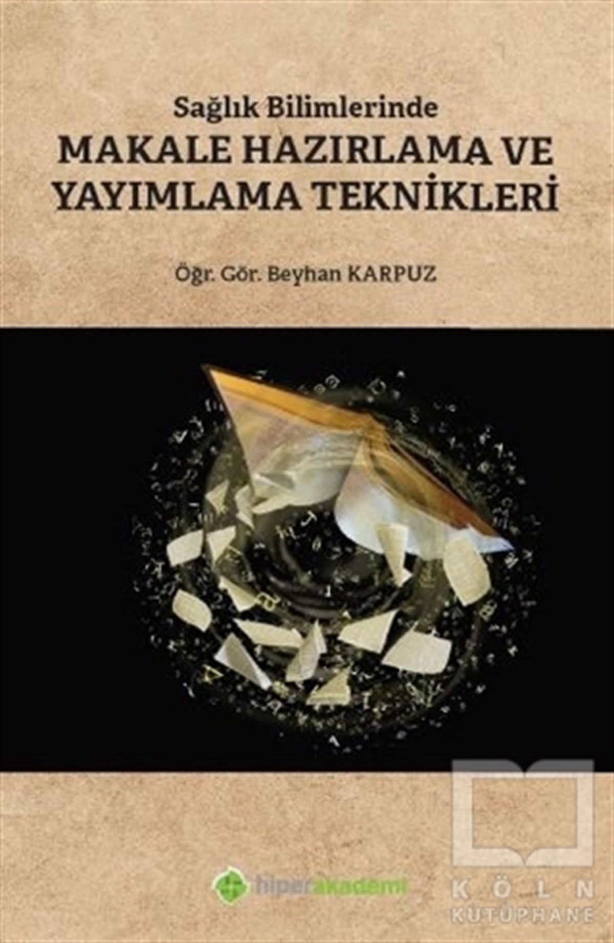 Beyhan KarpuzDiğerSağlık Bilimlerinde Makale Hazırlama ve Yayımlama Teknikleri