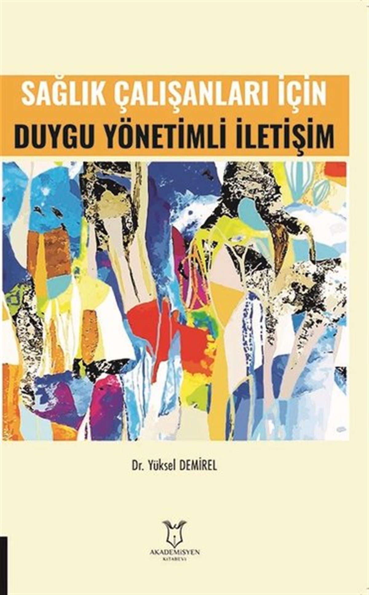 Yüksel DemirelTıpSağlık Çalışanları İçin Duygu Yönetimli İletişim