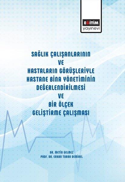 Erkan Turan DemirelEğitimSağlık Çalışanlarının ve Hastaların Görüşleriyle Hastane Bina Yönetiminin Değerlendirilmesi ve Bir Ö