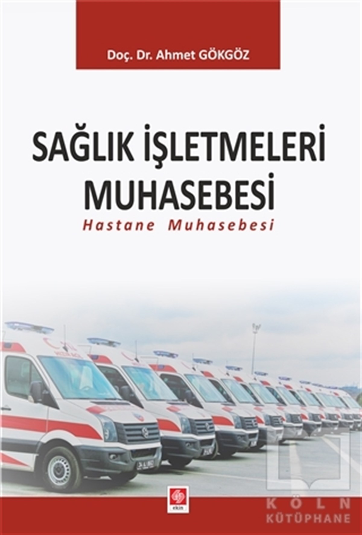 Ahmet Gökgözİşletme, Muhasebe, MaliyeSağlık İşletmeleri Muhasebesi