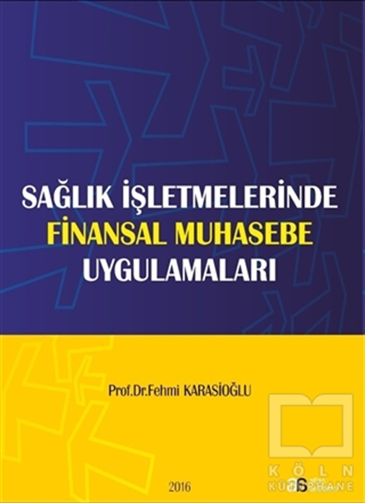 Sağlık İşletmelerinde Finansal Muhasebe Uygulamaları