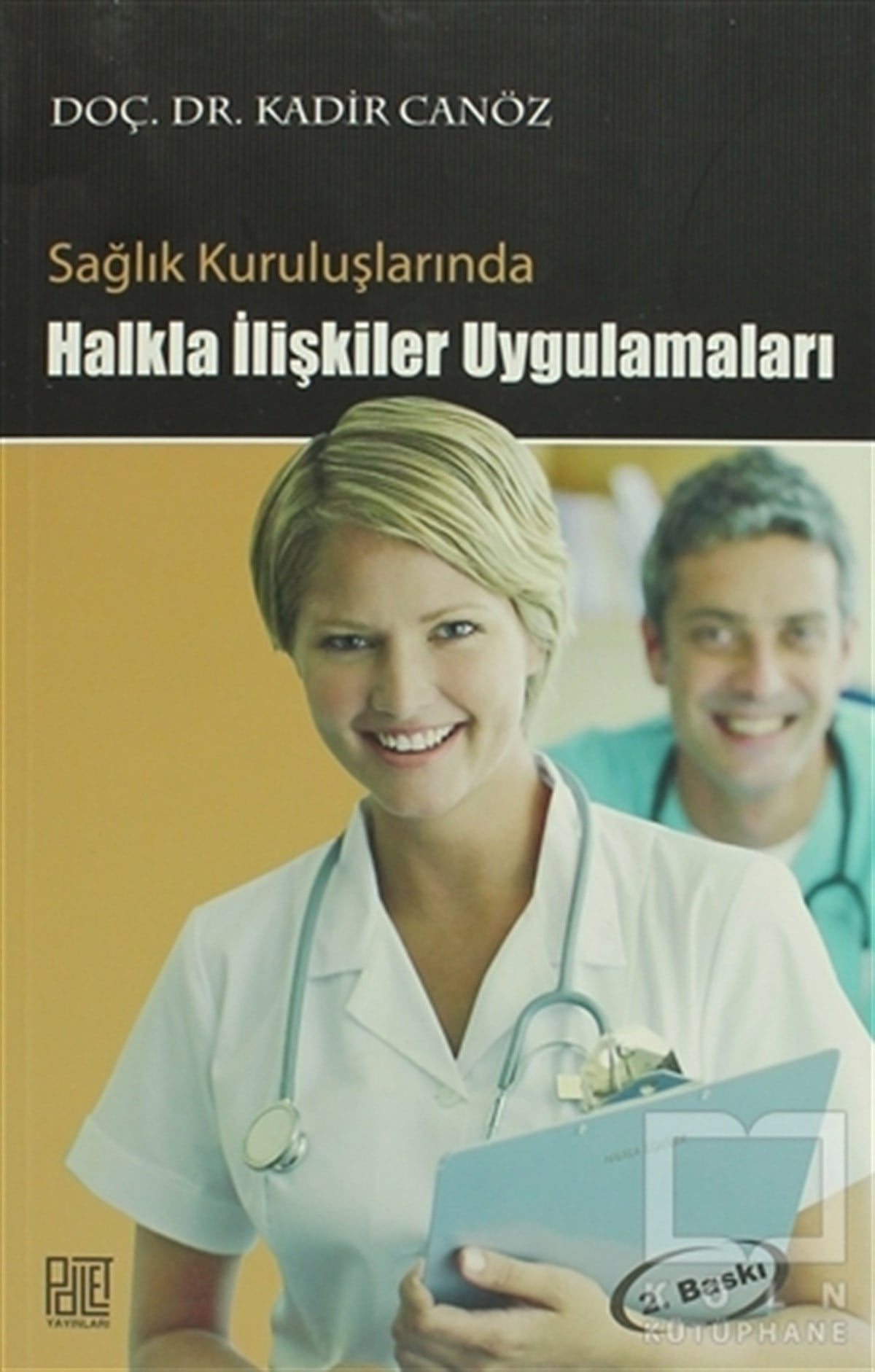 Kadir CanözDiğerSağlık Kuruluşlarında Halkla İlişkiler Uygulamaları