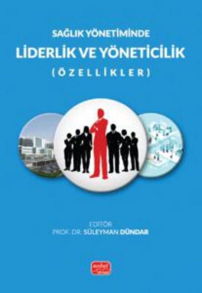 Osman Murat AkanEğitimSağlık Yönetiminde Liderlik ve Yöneticilik (Özellikler)