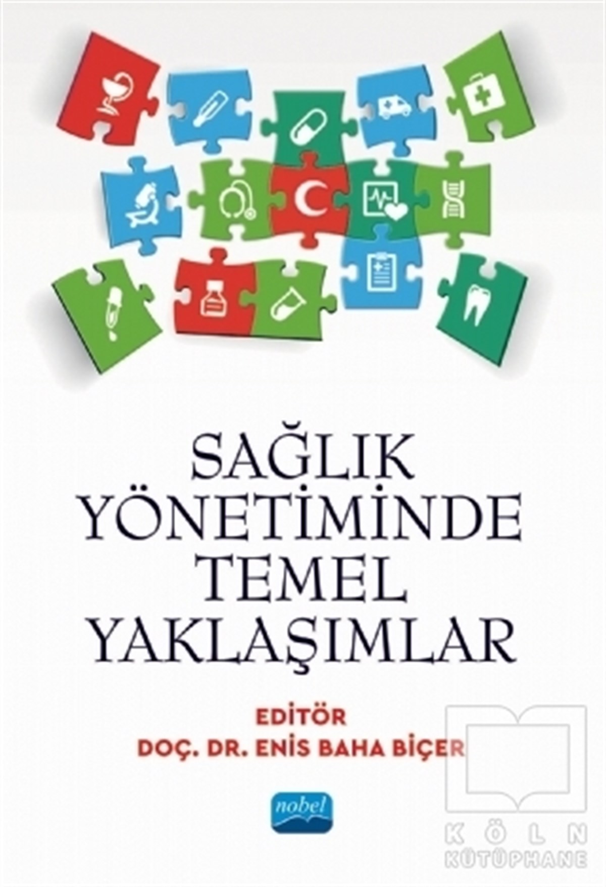 Enis Baha BiçerBaşvuru KitaplarıSağlık Yönetiminde Temel Yaklaşımlar