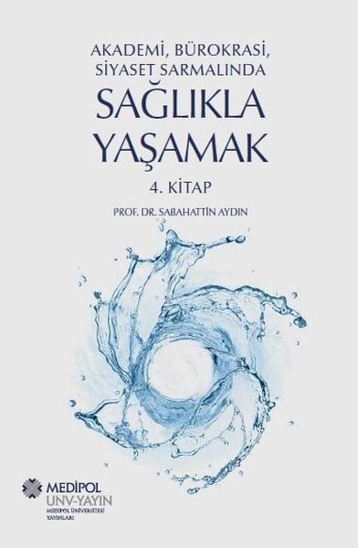 Sabahattin AydınDigerSağlıkla Yaşamak 4.Kitap - Akademi Bürokrasi Siyaset Sarmalında