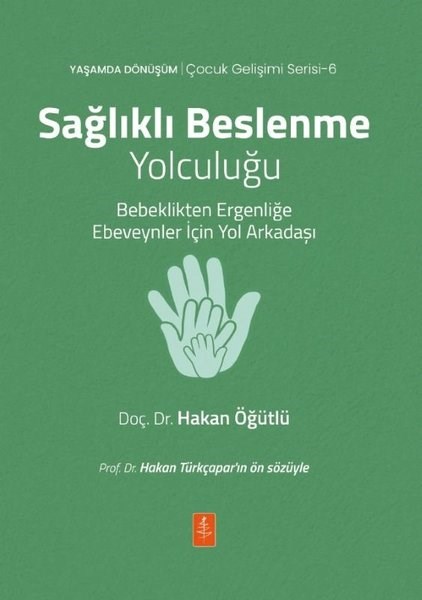 Hakan ÖğütlüAile - ÇocukSağlıklı Beslenme Yolculuğu - Bebeklikten Ergenliğe Ebeveynler İçin Yol Arkadaşı - Yaşamda Dönüşüm -