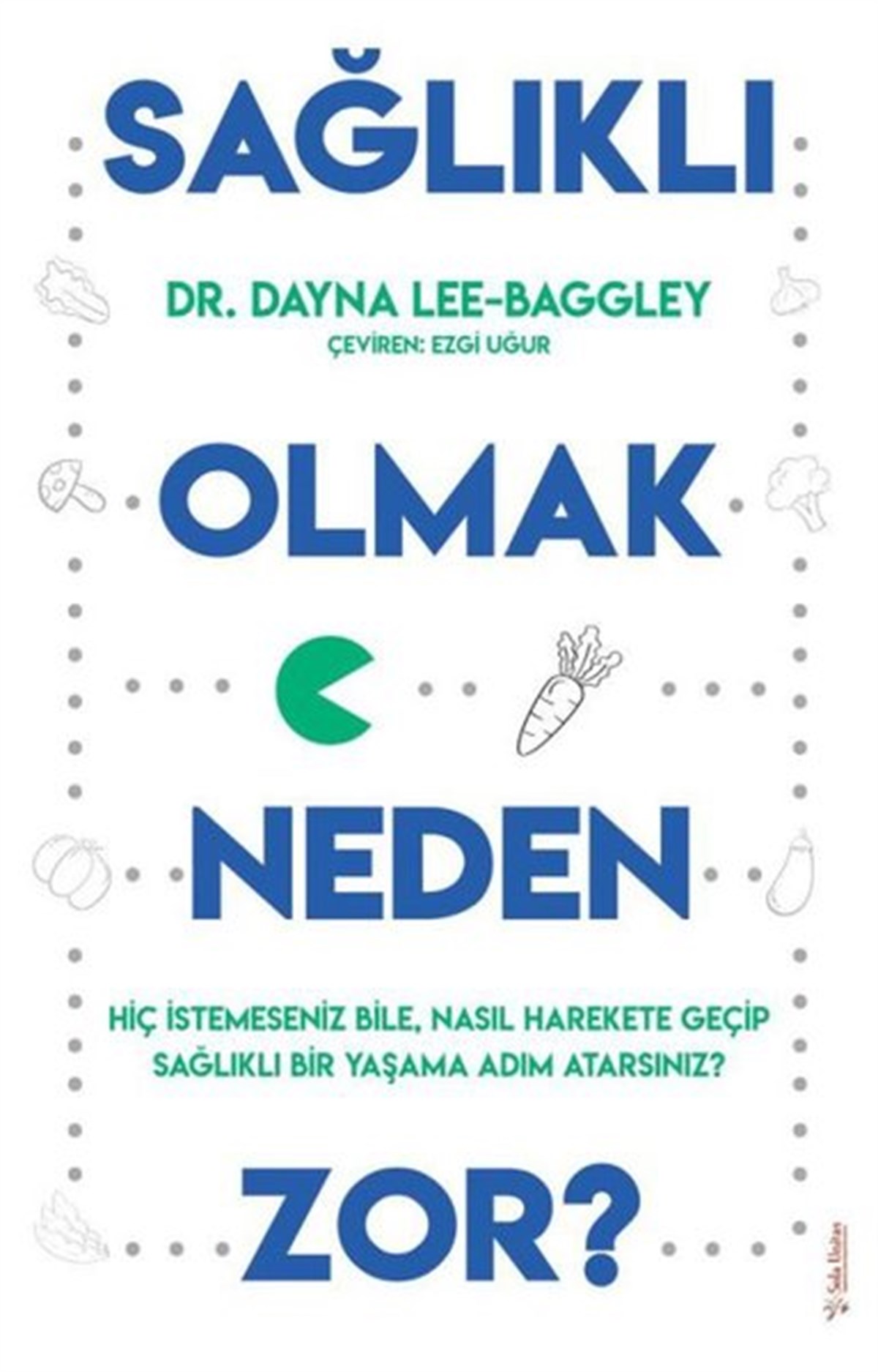 Dayna Lee BaggleyBeden SağlığıSağlıklı Olmak Neden Zor?