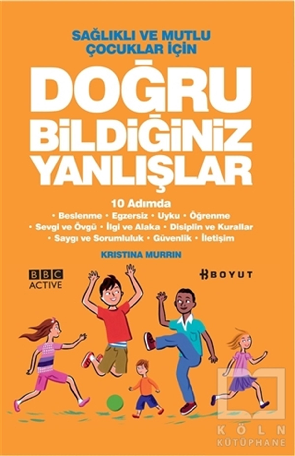 Sağlıklı ve Mutlu Çocuklar İçin Doğru Bildiğiniz Yanlışlar