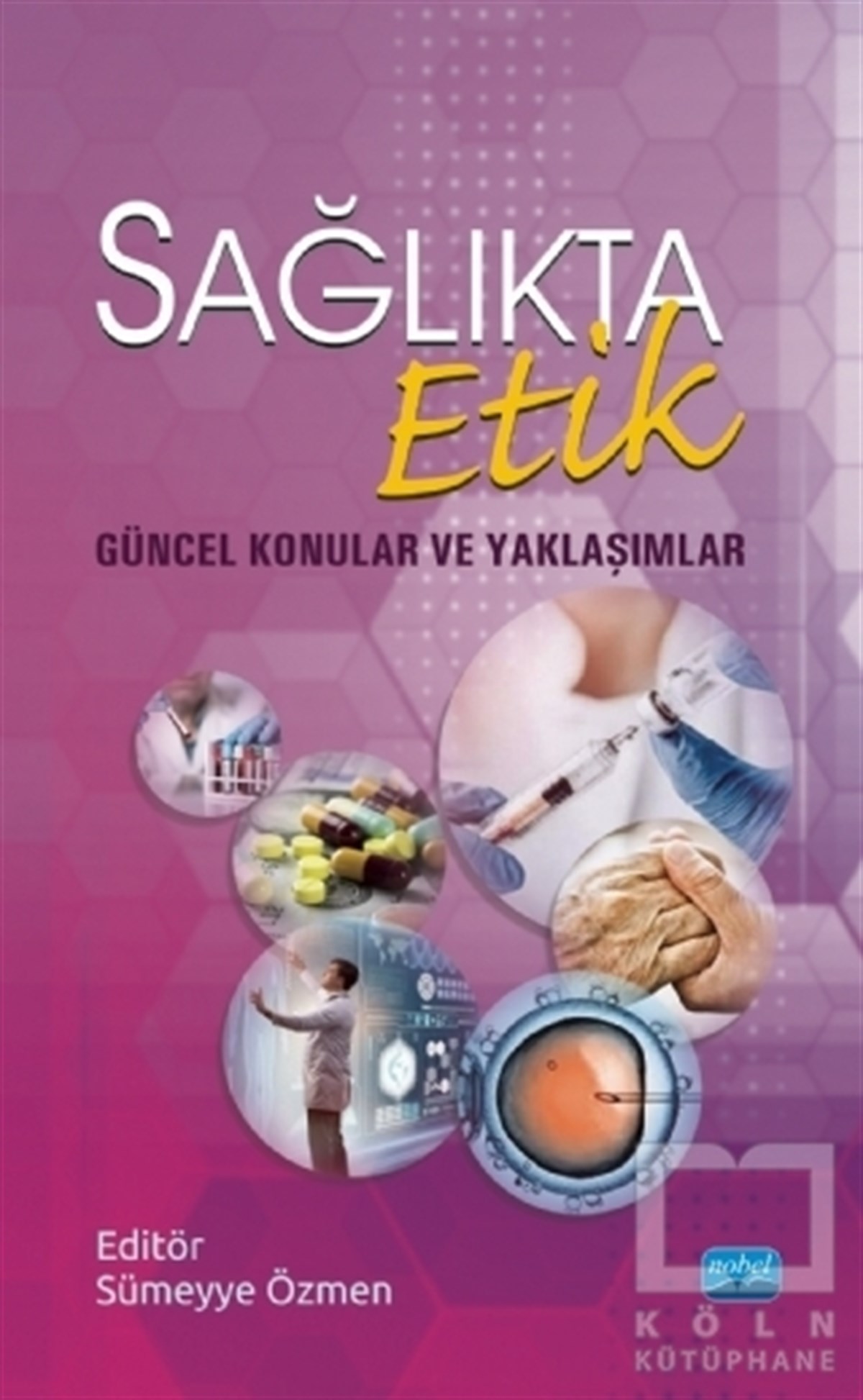 Sağlıkta Etik - Güncel Konular ve Yaklaşımlar