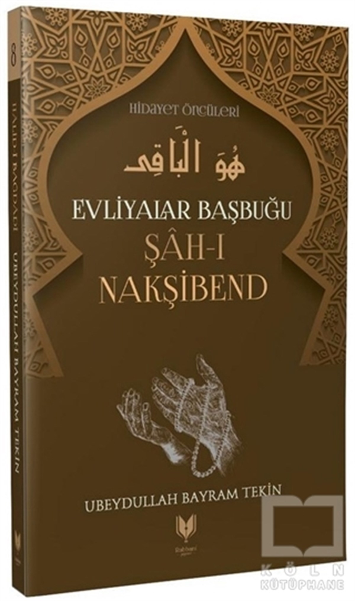 Ubeydullah Bayram TekinAndereŞah-ı Nakşibend – Evliyalar Başbuğu Hidayet Öncüleri 8