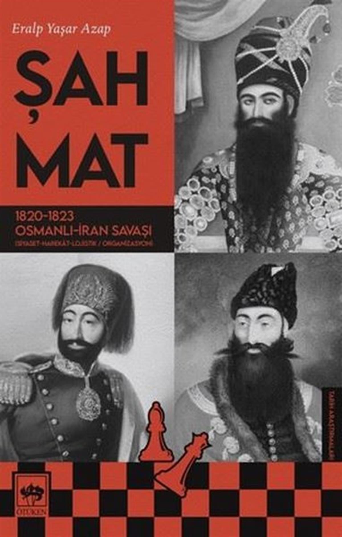 Eralp Yaşar AzapOsmanli TarihiŞah Mat: 1820-1823 Osmanlı - İran Savaşı