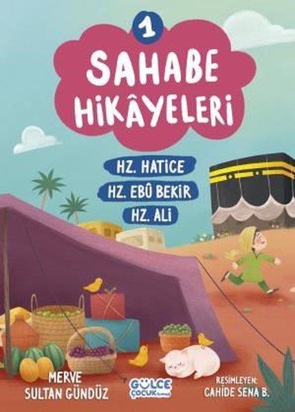 Merve Sultan GündüzIslami Çocuk KitaplariSahabe Hikayeleri 1 - Hz.Hatice Hz.Ebu Bekir Hz.Ali