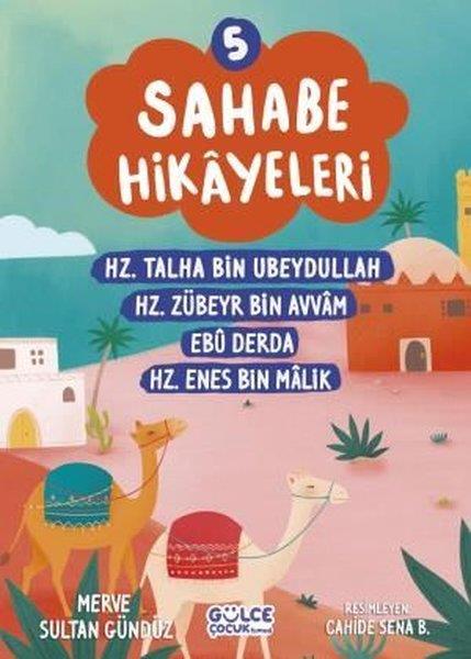 Merve Sultan GündüzIslami Çocuk KitaplariSahabe Hikayeleri 5 - Hz.Talha Bin Ubeydullah Hz.Zübeyr Bin Avvam Ebu Hz.Enes Bin Malik