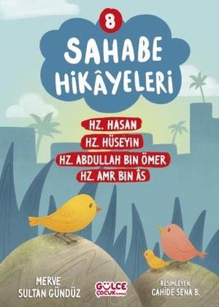 Merve Sultan GündüzIslami Çocuk KitaplariSahabe Hikayeleri 8 - Hz.Hasan Hz.Hüseyin Hz.Abdullah Bin Ömer Hz.Amr Bin As
