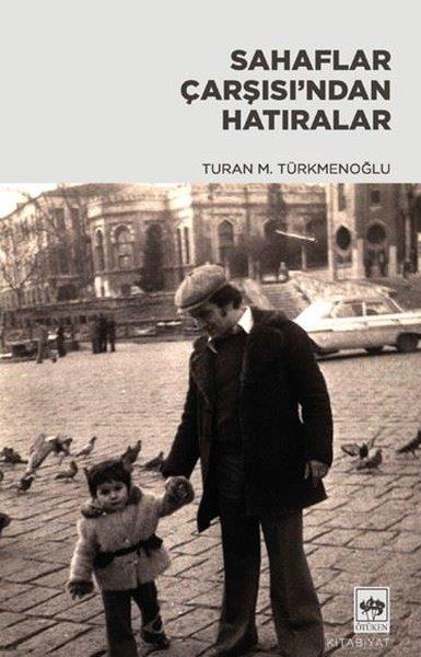Turan M. TürkmenoğluAnı & Mektup & Günlük KitaplarıSahaflar Çarşısı'ndan Hatıralar