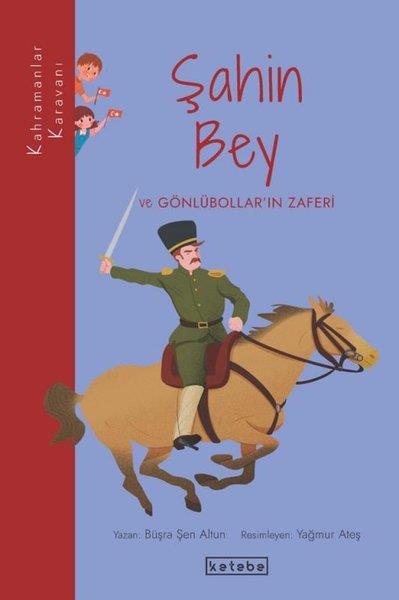 Büşra Şen AltunÇocuk Gençlik RomanlarıŞahin Bey ve Gönlübolların Zaferi - Kahramanlar Karavanı