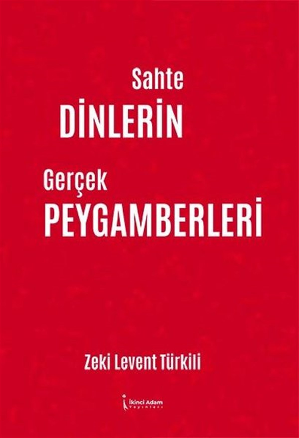 Zeki Levent TürkiliDinSahte Dinlerin Gerçek Peygamberleri