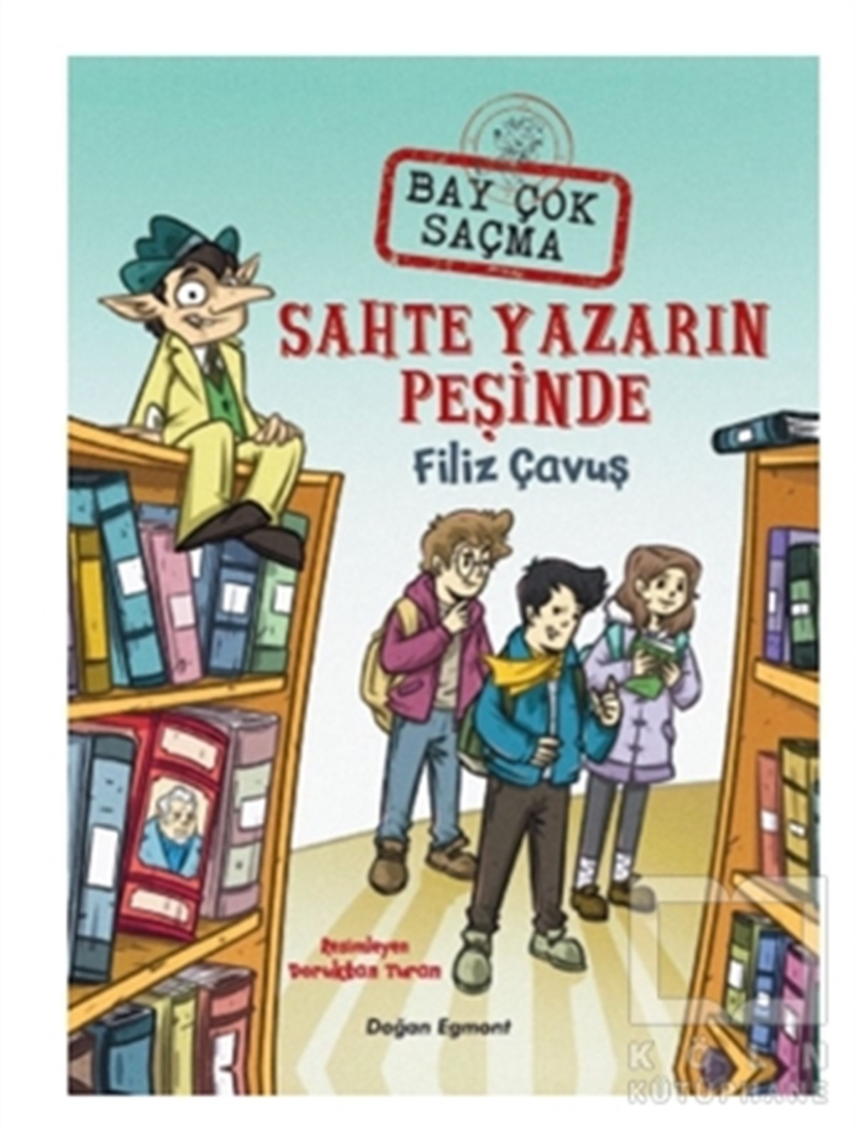 Filiz ÇavuşÇocuk RomanlarıSahte Yazarın Peşinde - Bay Çok Saçma 2