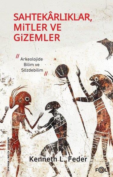 Kenneth L. FederArkeolojiSahtekarlıklar, Mitler ve Gizemler - Arkeolojide Bilim ve Sözdebilim