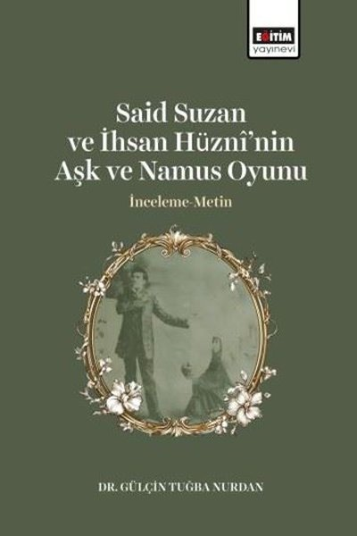 Gülçin Tuğba NurdanEğitimSaid Suzan ve İhsan Hüzni'nin Aşk ve Namus Oyunu İnceleme - Metin