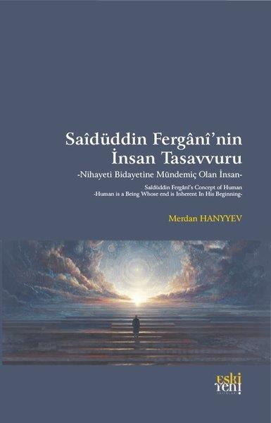 Merdan HanyyevTasavvuf KitaplarıSaidüddin Fergani'nin İnsan Tasavvuru - Nihayeti Bidayetine Mündemiç Olan İnsan